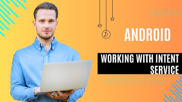 Android Working with Intent Service