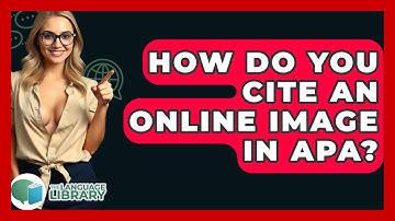 How Do You Cite An Online Image In APA? - The Language Library