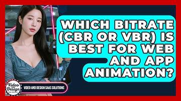 Which Bitrate (CBR Or VBR) Is Best For Web And App Animation? - Video And Design Saas Solutions