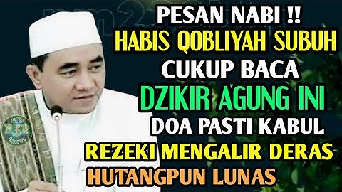 Habis Qobliyah Subuh Baca Dzikir Ini, Doa Terkabul Rezeki Deras - Kajian Guru Bakhiet