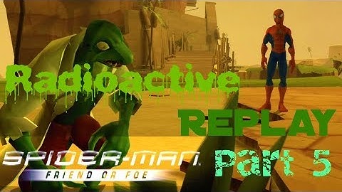 Radioactive Replay - Spider-Man: Friend or Foe Part 5 - Walk Like an Egyptian