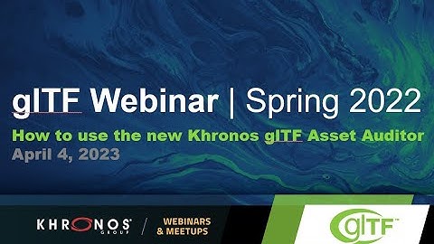 How to use the new Khronos glTF Asset Auditor Webinar