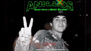 Anillos - Oscar Ortiz X Oscar Maydon