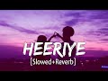 Heeriye (Bass Boosted + Slowed Reverb) 🔥 | Feel Audio Vibes 🎧