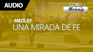 Video thumbnail of "Medley de Coros "Una mirada de fe" | Coro Menap"