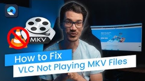 How to Fix VLC Not Playing MKV Files? [4 Methods]