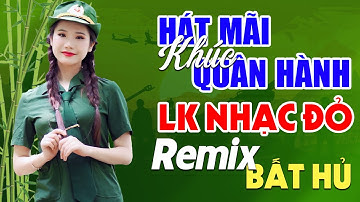Hát Mãi Khúc Quân Hành, Chiếc Khăn Piêu Remix - Lan Anh | LK Nhạc Đỏ Cách Mạng Tiền Chiến Remix