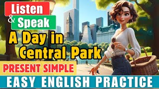 A DAY IN CENTRAL PARK: Story in Present Simple | Practice English | Improve your English Skills
