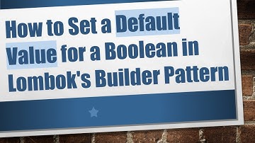 How to Set a Default Value for a Boolean in Lombok