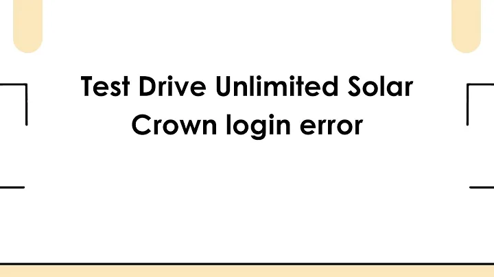 Test Drive Unlimited Solar Crown login error