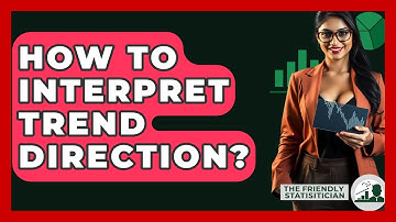 How To Interpret Trend Direction? - The Friendly Statistician
