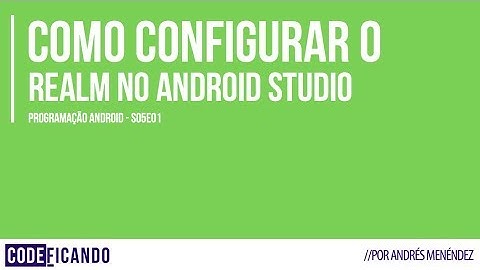 Configurando o Realm no Android Studio - Programação Android - s05e01