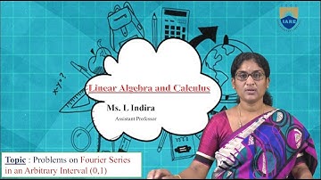 Problems on Fourier Series in an Arbitrary Interval 0,1 by Ms. L Indira