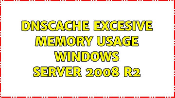 DNSCache excesive memory usage Windows Server 2008 R2 (4 Solutions!!)