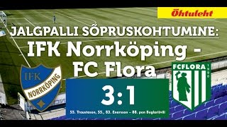 IFK Norrköping 3 - 1 FC Flora, väravad.