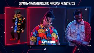 NOBODY IS TALKING ABOUT TAY KEITH!!  This Grammy Nominated Memphis Producer Passes Away at 29!