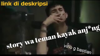 Story wa teman penghianat [vino g bastian] keren