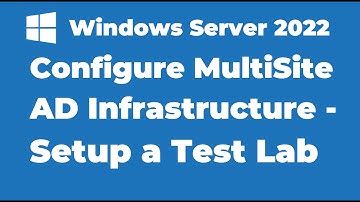 87. Configure Multi-Site Active Directory Infrastructure | Setting up a Test Lab
