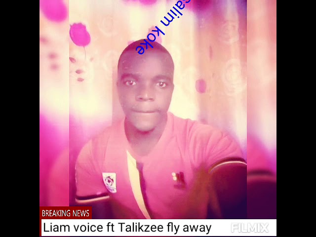 Fly away by liam voice ft Talk Zee 🙏🏾🙏🏾🎥 class=