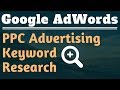 Google AdWords Keyword Research Tutorial for Pay Per Click (PPC) Advertising Campaigns