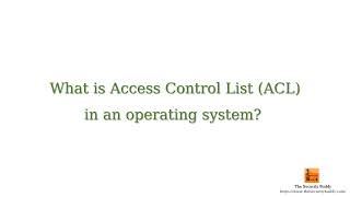 What is an Access Control List (ACL) in an operating system?