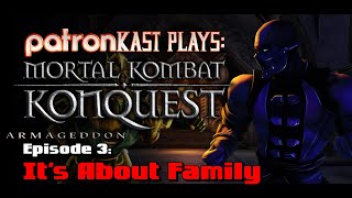 Patronkast Plays - Mortal Kombat Armageddon Konquest Episode 3