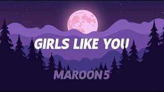 Maroon 5 – Girls Like You (Lyrics) | When Someone Makes Life Feel Brighter | Romantic Pop