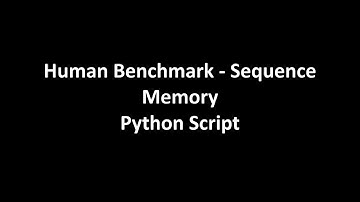 Human Benchmark Sequence Memory Python Script