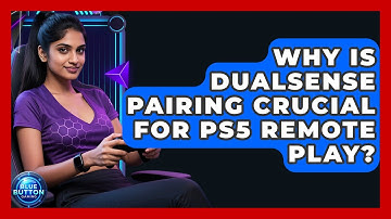 Why Is DualSense Pairing Crucial For PS5 Remote Play? - Blue Button Gaming