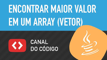 Como encontrar o maior valor de um array (vetor) em Java - Canal do Código