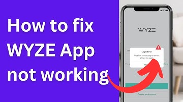 How to fix WYZE App not working | WYZE App Stopped Working