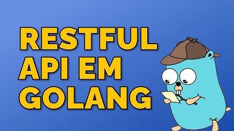 Como fazer uma REST API em Go (Golang)