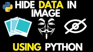 How to Hide Data inside an image | Steganography Using Python