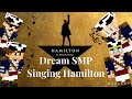 Dream SMP Singing Hamilton (TommyInnit, Wilbur Soot, Tubbo and More)