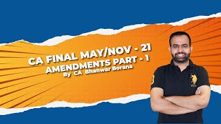 CA Final MAY/NOV -21 Amendments Part-1