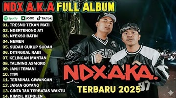 NDX AKA FULL ALBUM TERBARU VIRAL 2025 | TRESNO TEKAN MATI, NGERTENONO ATI