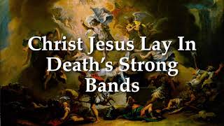 Christ Jesus Lay In Death's Strong Bands