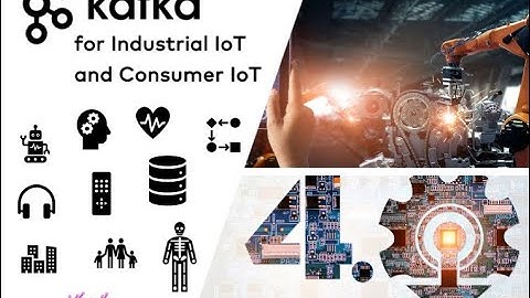 IoT Architectures + Use Cases for  Apache Kafka - Consumer and Industrial IoT (IIoT / Industry 4.0)
