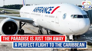 TRIP REPORT | The Biggest Storms I've Ever Seen | AIR FRANCE Boeing 777 | Paris to Fort de France