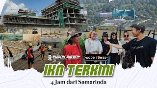 KONDISI TERBARU IBU KOTA NUSANTARA - DARI SAMARINDA MENUJU IKN #goodtimesjalan-jalan