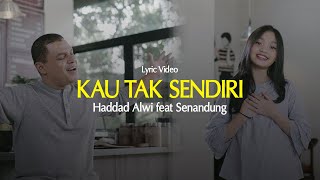 Haddad Alwi Feat. Senandung - Kau Tak Sendiri (Lyric Only)