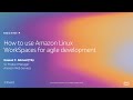 AWS re:Invent 2019: How to use Amazon Linux WorkSpaces for agile development (EUC330-P)