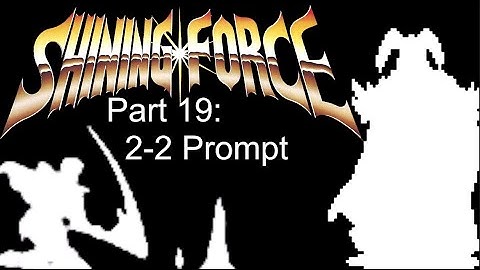 Shining Force 1 Chapter 7: Part 1.5 Prompt