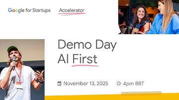 Google for Startups Accelerator: AI First (Brazil) - Demo Day 2025