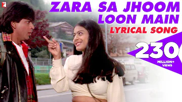 Lyrical | Zara Sa Jhoom Loon Main | Dilwale Dulhania Le Jayenge | Shah Rukh Khan, Kajol | DDLJ Songs