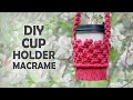 DIY Macrame Cup Holder Sleeve
