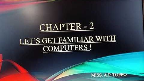 Class I/Subject-Computer/Chapter 2/Topic-Lets get familiar with Computers/Teacher-Miss.  A. P. Toppo