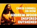 Chris Cornell on Andrew Wood inspiring Outshined and Personal Song Writing