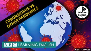 Coronavirus vs other pandemics  6 Minute English