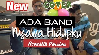 NEW Ada Band-Nyawa Hidupku (versi akustik)